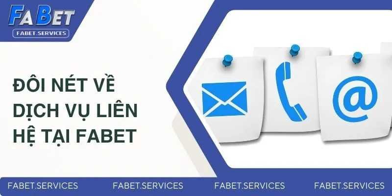 Liên Hệ FABET - Đa Dạng Phương Thức Hỗ Trợ Khách Hàng 1 Đôi nét về dịch vụ liên hệ tại FABET